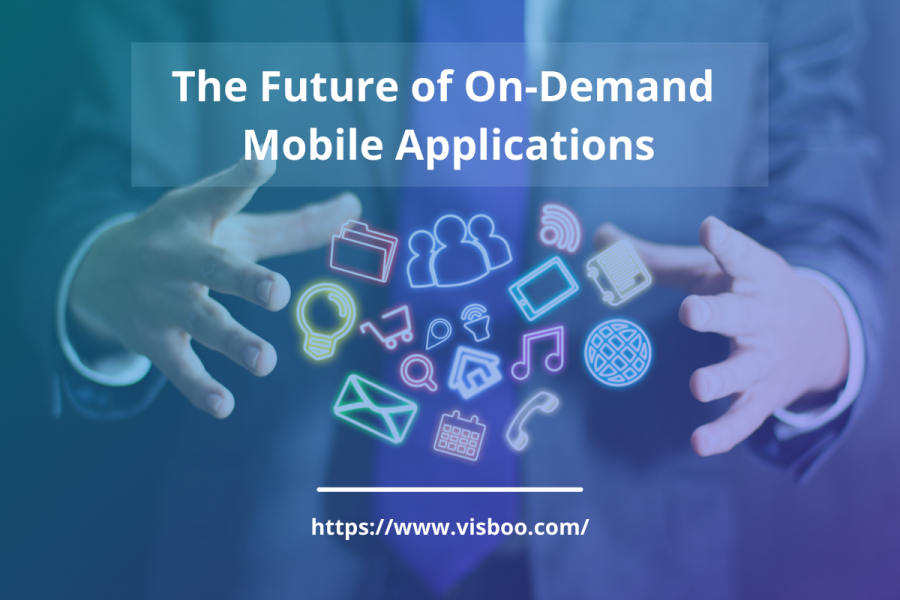 The Future of On-Demand Mobile Applications